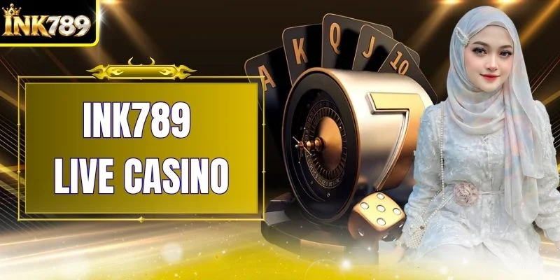 INK789 Live Casino - Daftar 4 Permainan Paling Mengesankan