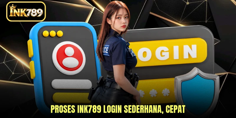 Proses INK789 Login sederhana, cepat